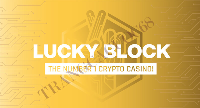 Lucky Block là nhà cái Casino Crypto số 1